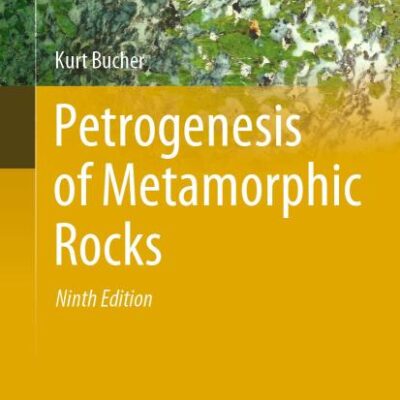 Petrogenesis of Metamorphic Rocks (Springer Textbooks in Earth Sciences, Geography and Environment)