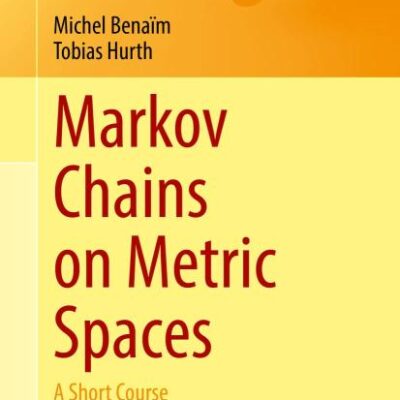 Markov Chains on Metric Spaces: A Short Course (Universitext)