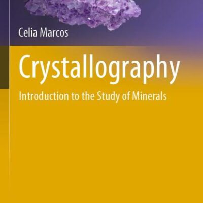 Crystallography: Introduction to the Study of Minerals (Springer Textbooks in Earth Sciences, Geography and Environment)