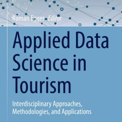 Applied Data Science in Tourism: Interdisciplinary Approaches, Methodologies, and Applications (Tourism on the Verge)