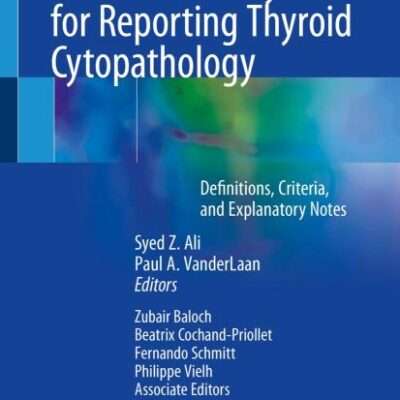 The Bethesda System for Reporting Thyroid Cytopathology: Definitions, Criteria, and Explanatory Notes