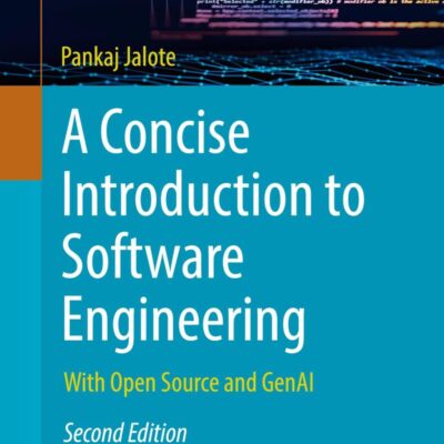 A CONCISE INTRODUCTION TO SOFTWARE ENGINEERING WITH OPEN SOURCE AND GENAI 2ED (PB 2025) (Undergraduate Topics in Computer Science)