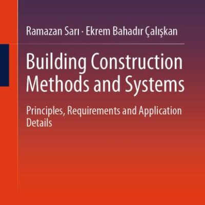 Building Construction Methods and Systems: Principles, Requirements and Application Details