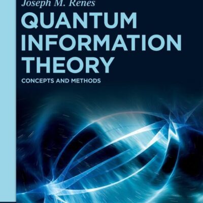 QUANTUM INFORMATION THEORY: CONCEPTS AND METHODS (De Gruyter Textbook)
