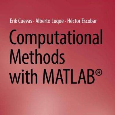 Computational Methods with MATLAB® (Synthesis Lectures on Engineering, Science, and Technology)