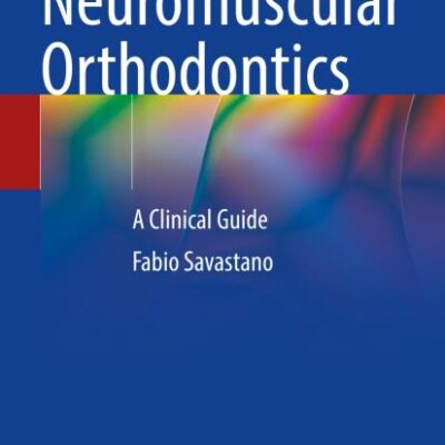 Neuromuscular Orthodontics: A Clinical Guide
