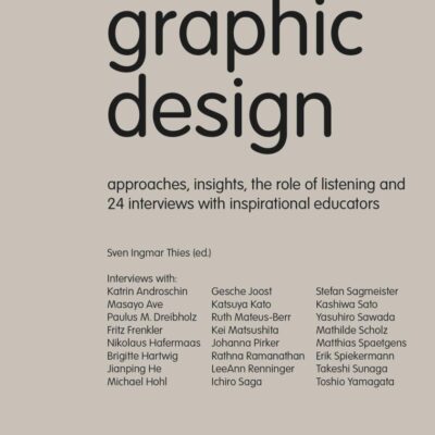 Teaching Graphic Design: Approaches, Insights, the Role of Listening and 24 Interviews with Inspirational Educators