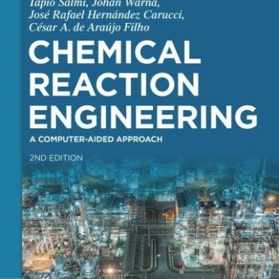 Chemical Reaction Engineering: A Computer-Aided Approach (De Gruyter Textbook)