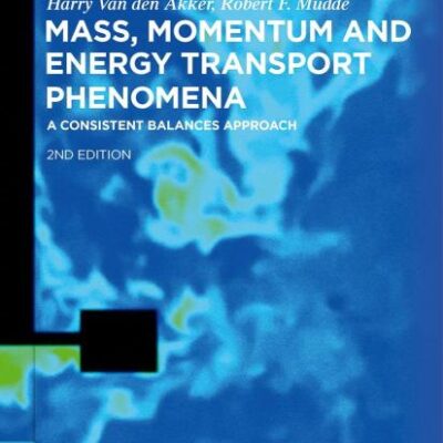 Mass, Momentum and Energy Transport Phenomena: A Consistent Balances Approach (De Gruyter Textbook)