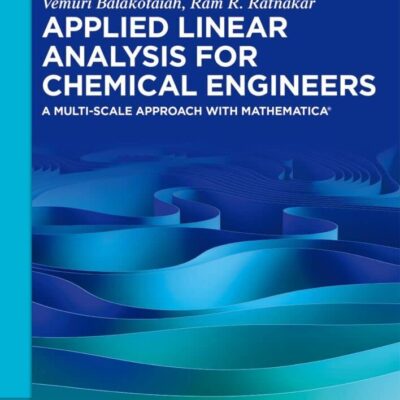 Applied Linear Analysis for Chemical Engineers: A Multi-scale Approach with Mathematica® (De Gruyter Textbook)