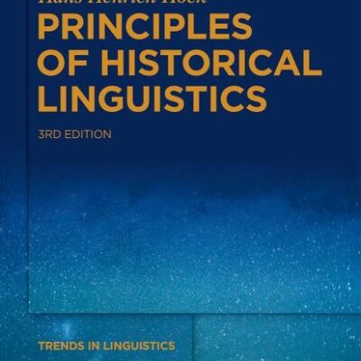Principles of Historical Linguistics: 34 (Trends in Linguistics. Studies and Monographs [TiLSM], 34)
