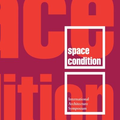 SPACE CONDITION: INTERNATIONAL ARCHITECTURE SYMPOSIUM: International Architecture Symposium on the Occasion of the Exhibition "Latent Utopias" 2002/2003