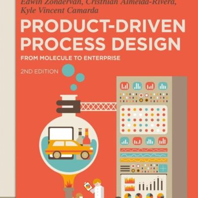 Product-Driven Process Design: From Molecule to Enterprise (De Gruyter Textbook)