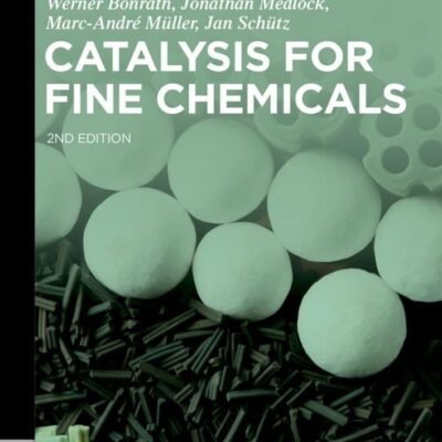 Catalysis for Fine Chemicals (De Gruyter STEM)