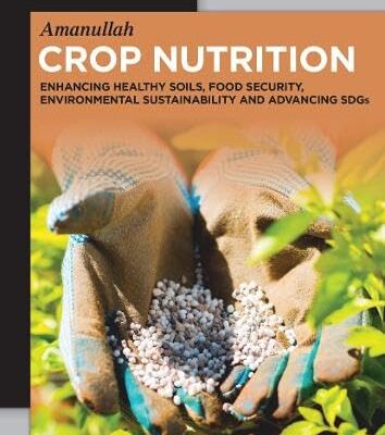 Crop Nutrition: Enhancing Healthy Soils, Food Security, Environmental Sustainability and Advancing Sdgs