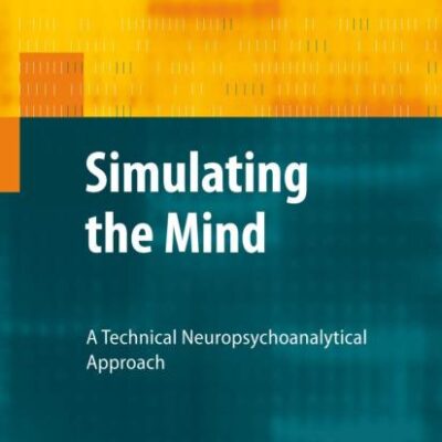 Simulating the Mind (Hb): A Technical Neuropsychoanalytical Approach