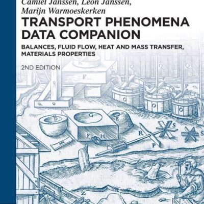 Transport Phenomena Data Companion: Balances, Fluid Flow, Heat and Mass Transfer, Materials Properties