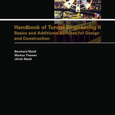 HANDBOOK OF TUNNEL ENGINEERING II: BASICS AND ADDITIONAL SERVICES FOR DESIGN AND CONSTRUCTION