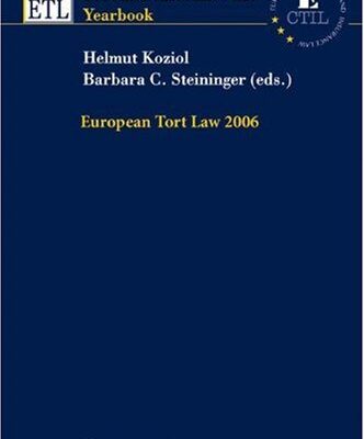 EUROPEAN TORT LAW 2006 (Tort and Insurance Law / Tort and Insurance Law - Yearbooks)