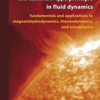 HAMILTON-TYPE PRINCIPLE IN FLUID DYNAMICS: Fundamentals and Applications to Magnetohydrodynamics, Thermodynamics, and Astrophysics