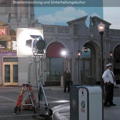 ENTERTAINMENT CITIES: UNTERHALTUNGSKULTUR UND STADTENTWICKLUNG