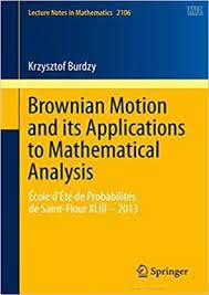 BROWNIAN MOTION AND ITS APPLICATIONS TO MATHEMATICAL ANALYSIS, 2ND EDITION