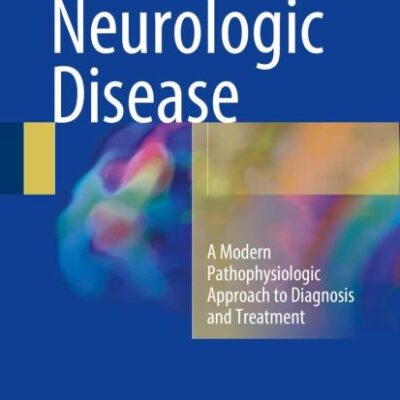 Neurologic Disease: A Modern Pathophysiologic Approach to Diagnosis and Treatment
