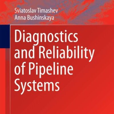 DIAGNOSTICS AND RELIABILITY OF PIPELINE SYSTEMS (HB 2016): 30 (Topics in Safety, Risk, Reliability and Quality)