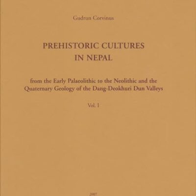 Prehistoric Cultures in Nepal: From the Early Palaeolithic to the Neolithic and the Quaternary Geology of the Dang-deokhuri Dun Valleys