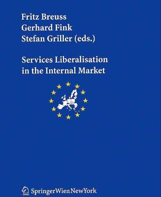SERVICES LIBERALISATION IN THE INTERNAL MARKET (PB): v. 6 (Schriftenreihe Der Osterreichischen Gesellschaft Fur Europaforschung (Ecsa Austria) / ... Association of Austria Publication Series)