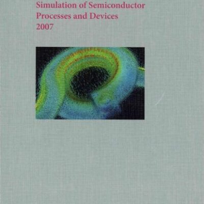 SIMULATION OF SEMICONDUCTOR PROCESSES AND DEVICES 2007