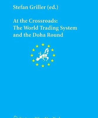 AT THE CROSSROADS: THE WORLD TRADING SYSTEM AND THE DOHA ROUND (PB): v. 8 (Schriftenreihe Der Osterreichischen Gesellschaft Fur Europaforschung (Ecsa ... Association of Austria Publication Series)