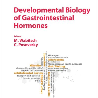 Developmental Biology of Gastrointestinal Hormones: 10th Espe Advanced Seminar in Developmental Endocrinology, Ulm, June 2016 (Endocrine Development)