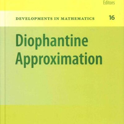 DIOPHANTINE APPROXIMATION: Festschrift for Wolfgang Schmidt: 16 (Developments in Mathematics)