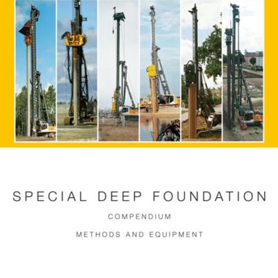 Special Deep Foundation: Compendium Methods and Equipment, Volume I: Piling and Drilling Rigs (LRB Series)