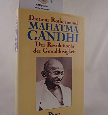 Mahatma Gandhi: Der Revolutionar Der Gewaltlosigkeit