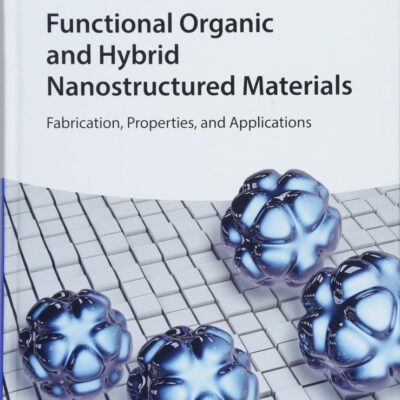 FUNCTIONAL ORGANIC AND HYBRID NANOSTRUCTURED MATERIALS: FABRICATION, PROPERTIES, AND APPLICATIONS