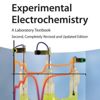 EXPERIMENTAL ELECTROCHEMISTRY: A LABORATORY TEXTBOOK, 2ND EDITION