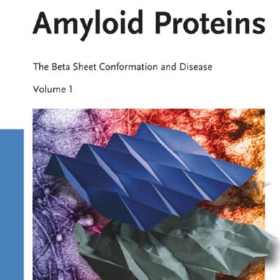 Amyloid Proteins: The Beta Sheet Conformation and Disease 2 Volume Set