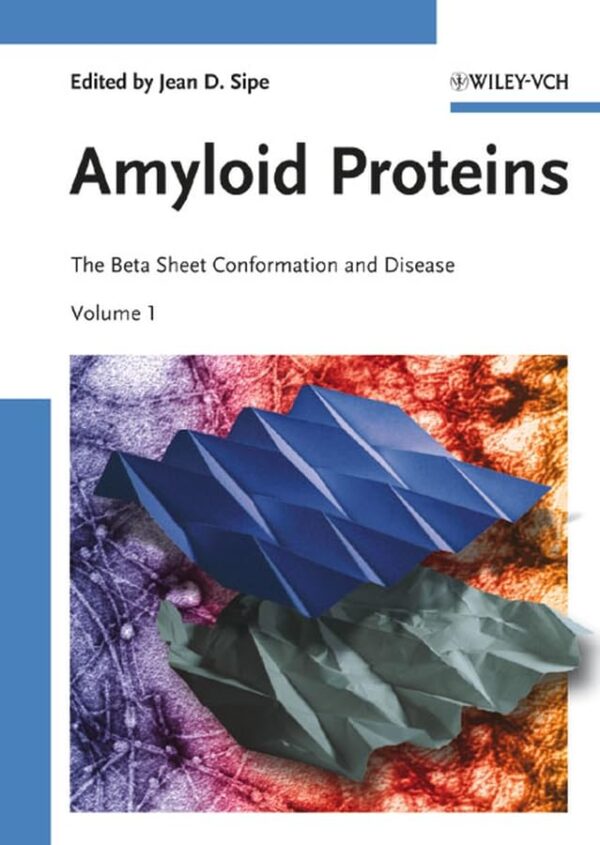 Amyloid Proteins: The Beta Sheet Conformation and Disease 2 Volume Set