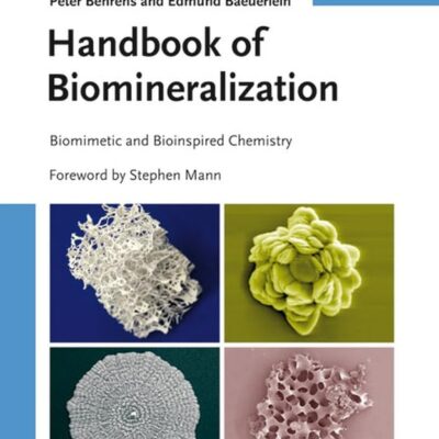 Handbook of Biomineralization: Biomimetic and Bioinspired Chemistry