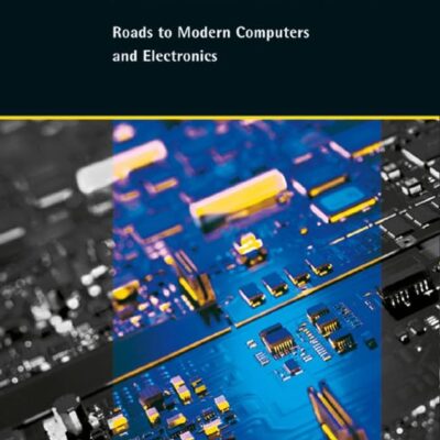 Electrons in Action: Roads to Modern Computers and Electronics