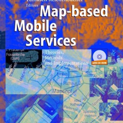MAP BASED MOBILE SERVICES, : Theories, Methods and Implementations