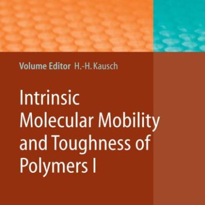 INTRINSIC MOLECULAR MOBILITY AND TOUGHNESS OF POLYMERS 1: 187 (Advances in Polymer Science)