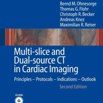 Multi-Slice And Dual-Source Ct In Cardiac Imaging: Principles - Protocols - Indications - Outlook, 2Ed (Hb)