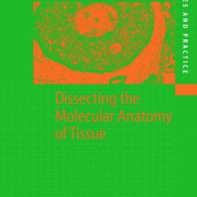 Dissecting the Molecular Anatomy of Tissue (Principles and Practice)