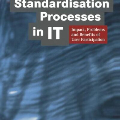 STANDARDISTION POCESSES IN IT: Impact, Problems and Benefits of User Participation (XProfessional Computing)