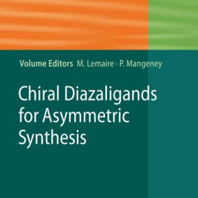 CHIRAL DIAZALIGANDS FOR ASYMMETRIC SYNTHESIS: 15 (Topics in Organometallic Chemistry)