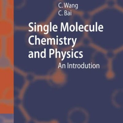 SINGLE MOLECULE CHEMISTRY AND PHYSICS: AN INTRODUCTION (NanoScience and Technology)