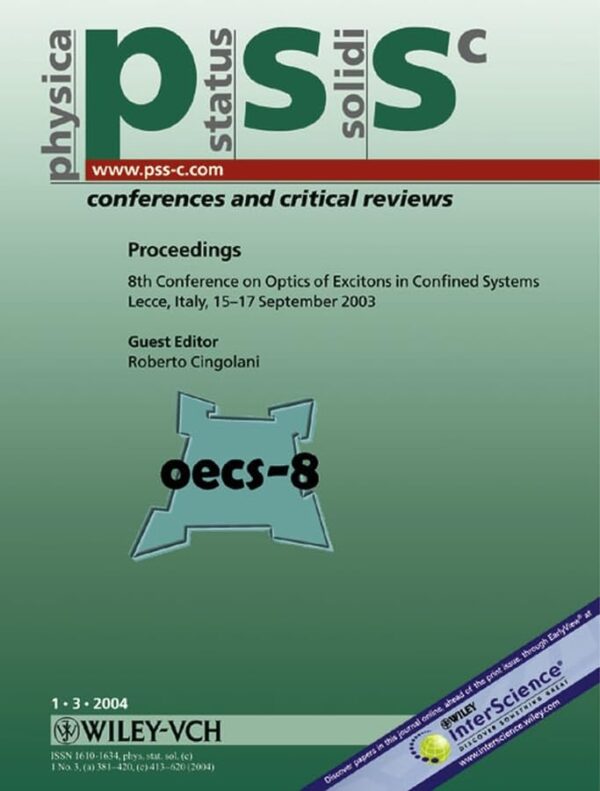 Proceedings of the 8th Conference on Optics of Excitons in Confined Systems (OECS–8). Lecce, Italy, 15–17 September 2003: v. 1, No. 3 (Physica Status Solidi: Conferences & Critical Reviews)